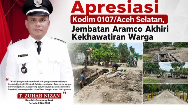 Keuchik Gampong Ruak Apresiasi Kodim 0107/Asel, Jembatan Aramco Akhiri Kekhawatiran Warga